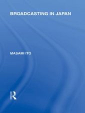 book Broadcasting in Japan : Case-Studies on Broadcasting Systems