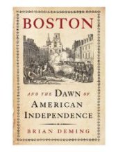 book Boston and the Dawn of American Independence