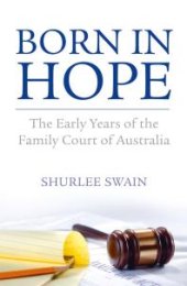 book Born in Hope : The Early Years of the Family Court in Australia