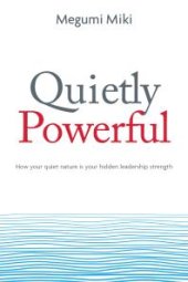 book Quietly Powerful : How Your Quiet Nature Is Your Hidden Leadership Strength