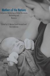 book Mothers of the Nations: Indigenous Mothering as Global Resistance, Reclaiming and Recovery