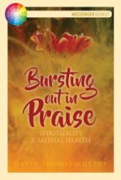 book Bursting Out in Praise : Spirituality and Mental Health