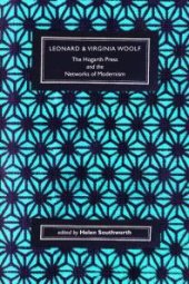 book Leonard and Virginia Woolf, The Hogarth Press and the Networks of Modernism