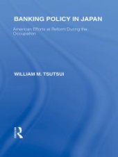 book Banking Policy in Japan : American Efforts at Reform During the Occupation