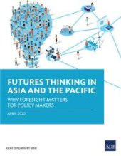 book Futures Thinking in Asia and the Pacific : Why Foresight Matters for Policy Makers