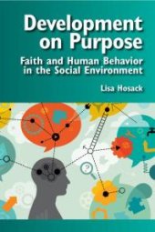 book Development on Purpose : Faith and Human Behavior in the Social Environment