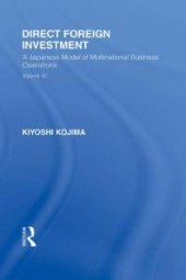 book Direct Foreign Investment : A Japanese Model of Multi-National Business Operations