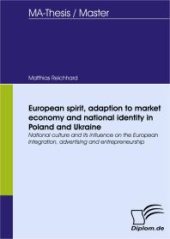 book European spirit, adaption to market economy and national identity in Poland and Ukraine : National culture and its influence on the European Integration, advertising and entrepreneurship