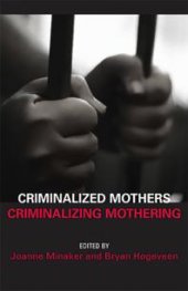 book Criminalized Mothers, Criminalizing Mothering