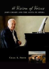 book A Vision of Voices : John Crosby and the Santa Fe Opera