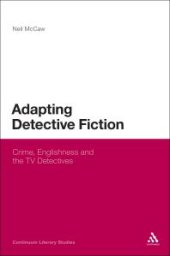 book Adapting Detective Fiction : Crime, Englishness and the TV Detectives