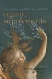 book Organic Supplements : Bodies and Things of the Natural World, 1580–1790