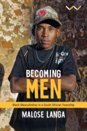 book Becoming Men : Black Masculinities in a South African Township