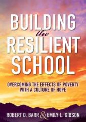 book Building the Resilient School : Overcoming the Effects of Poverty with a Culture of Hope (a Guide to Building Resilient Schools and Overcoming the Effects of Poverty)