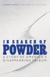 book In Search of Powder : A Story of America's Disappearing Ski Bum