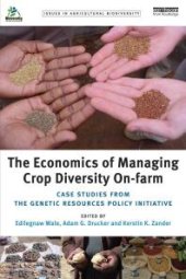 book The Economics of Managing Crop Diversity On-Farm : Case Studies from the Genetic Resources Policy Initiative