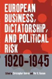 book European Business, Dictatorship, and Political Risk, 1920-1945