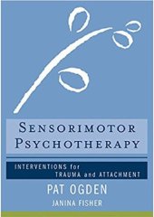 book Sensorimotor Psychotherapy Interventions for Trauma and Attachment