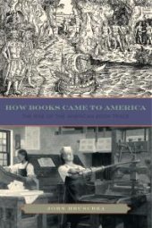 book How Books Came to America : The Rise of the American Book Trade