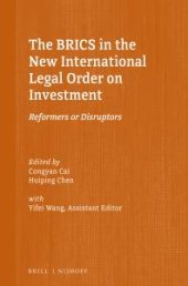 book The BRICS in the New International Legal Order on Investment : Reformers or Disruptors