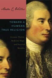 book Toward a Humean True Religion : Genuine Theism, Moderate Hope, and Practical Morality