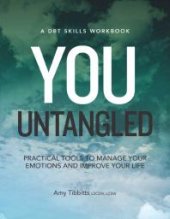 book You Untangled : Practical Tools to Manage Your Emotions and Improve Your Life