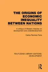 book The Origins of Economic Inequality Between Nations : A Critique of Western Theories on Development and Underdevelopment