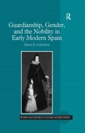 book Guardianship, Gender, and the Nobility in Early Modern Spain