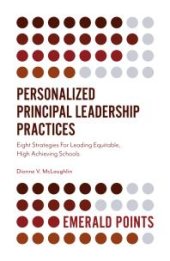 book Personalized Principal Leadership Practices : Eight Strategies for Leading Equitable, High Achieving Schools