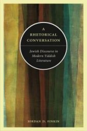 book A Rhetorical Conversation : Jewish Discourse in Modern Yiddish Literature