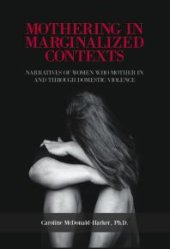 book Mothering in Marginalized Contents: Narratives of Women Who Mother In the Domestic Violence