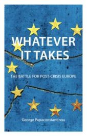 book Whatever it Takes : The Battle for Post-Crisis Europe