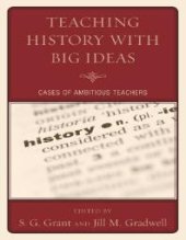 book Teaching History with Big Ideas : Cases of Ambitious Teachers