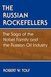 book The Russian Rockefellers : The Saga of the Nobel Family and the Russian Oil Industry