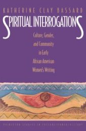 book Spiritual Interrogations : Culture, Gender, and Community in Early African American Women's Writing