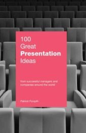 book 100 Great Presentation Ideas : From Successful Managers and Companies Around the World