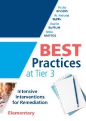 book Best Practices at Tier 3 [Elementary] : Intensive Interventions for Remediation, Elementary (an RTI Model Guide for Implementing Tier 3 Interventions in Primary School Classrooms)