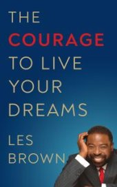 book The Courage to Live Your Dreams