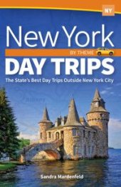 book New York Day Trips by Theme : The State's Best Day Trips Outside New York City