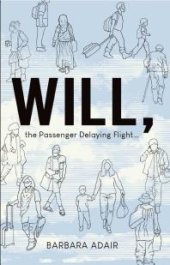 book Will, the Passenger Delaying Flight : . .