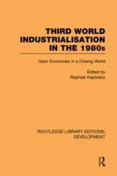 book Third World Industrialization in The 1980s : Open Economies in a Closing World