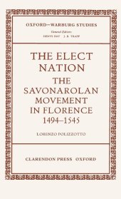 book The Elect Nation: The Savonarolan Movement in Florence 1494-1545 (Oxford-Warburg Studies)