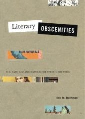 book Literary Obscenities : U.S. Case Law and Naturalism after Modernism