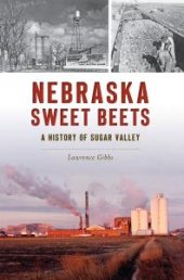 book Nebraska Sweet Beets : A History of Sugar Valley