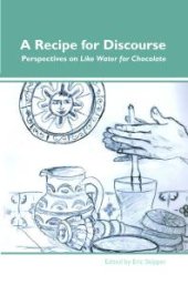 book A Recipe for Discourse : Perspectives on Like Water for Chocolate