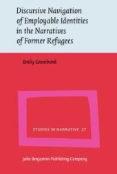 book Discursive Navigation of Employable Identities in the Narratives of Former Refugees