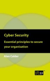 book Cyber Security: Essential Principles to Secure Your Organisation