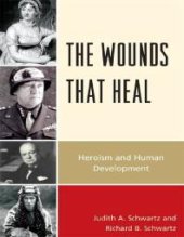 book The Wounds That Heal : Heroism and Human Development