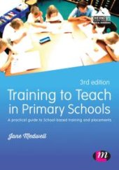 book Training to Teach in Primary Schools : A Practical Guide to School-Based Training and Placements