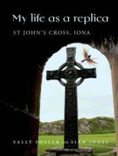 book My Life As a Replica : St John's Cross, Iona